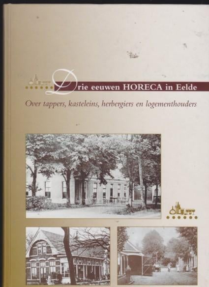 EELDE . Drie eeuwen HORECA in Eelde., Boeken, Geschiedenis | Stad en Regio, Verzenden, Zo goed als nieuw