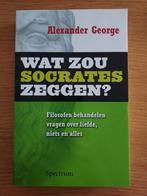 Wat zou Socrates zeggen? - Alexander George, Boeken, Ophalen of Verzenden, Nieuw, Algemeen