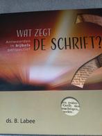 Wat zegt de schrift?. Ds B Labee, Boeken, Christendom | Protestants, Ophalen of Verzenden, Zo goed als nieuw, Ds B Labee