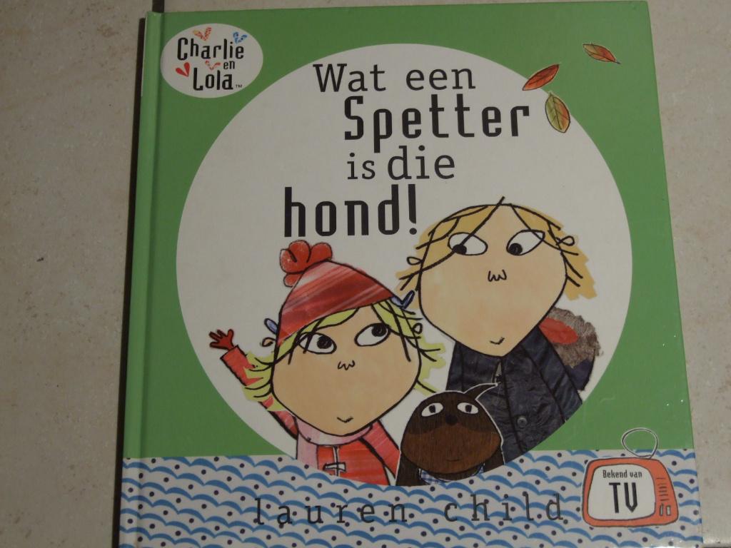 Wat een Spetter is die hond! / Lauren Child, Fictie algemeen, Jongen of Meisje, Ophalen of Verzenden, Zo goed als nieuw
