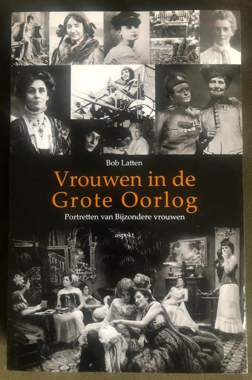 Vrouwen in de Grote Oorlog (Bob Latten), Boeken, Oorlog en Militair, Zo goed als nieuw, Voor 1940, Ophalen of Verzenden
