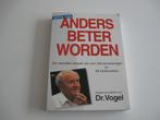 Anders beter worden van Dr. Vogel, Boeken, Ophalen of Verzenden, Overige typen