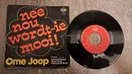Ome joop  - nee nou wordt-ie mooi, Ophalen of Verzenden, Gebruikt, Overige formaten, Overige genres