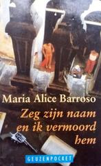 Maria Alice Barroso - Zeg zijn naam en ik vermoord hem, Ophalen of Verzenden, Gelezen, Wereld overig