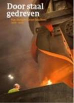 Door staal gedreven. Van Hoogovens tot Tata Steel 1918-2018, Boeken, Ophalen of Verzenden, 20e eeuw of later, Zo goed als nieuw