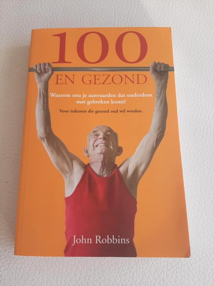 100 en gezond - John Robbins, Boeken, Gezondheid, Dieet en Voeding, Ophalen of Verzenden