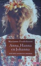 ANNA, HANNA EN JOHANNA door MARIANNE FREDRIKSSON, Ophalen of Verzenden, Europa overig, Zo goed als nieuw, Marianne Fredriksson