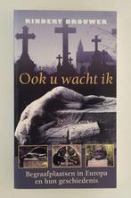 Brouwer, Rindert - Ook u wacht ik / Begraafplaatsen in Europ, Boeken, Verzenden, Gelezen, Europa