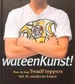 WAT EEN KUNST! Toppers uit de moderne kunst. Hardcover, Ophalen of Verzenden, Zo goed als nieuw