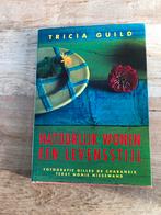 Tricia Guild - Natuurlijk wonen, een levensstijl, Boeken, Ophalen of Verzenden, Zo goed als nieuw, T. Guild