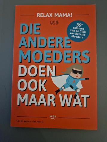 Relax Mama! Die Andere Moeders Doen Ook Maar Wat beschikbaar voor biedingen