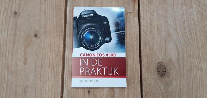 Boek - Canon EOS 450D in de praktijk [ Eduard de Kam ], Boeken, Kunst en Cultuur | Fotografie en Design, Camera's, Ophalen of Verzenden