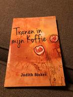 Tranen in mijn Koffie - Judith Stoker, Ophalen of Verzenden, Zo goed als nieuw, Nederland
