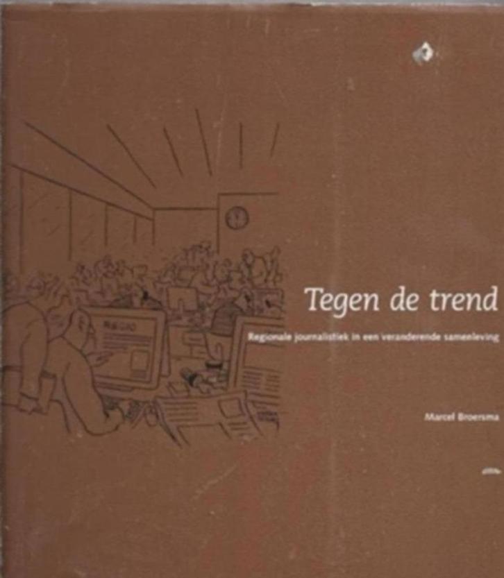 Marcel Broersma Tegen de trend, Boeken, Politiek en Maatschappij, Zo goed als nieuw, Maatschappij en Samenleving, Nederland, Ophalen of Verzenden