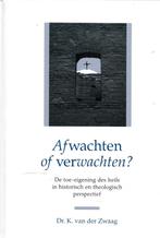 Dr.K.van der Zwaag - Afwachten of verwachten?, Boeken, Ophalen of Verzenden, Gelezen