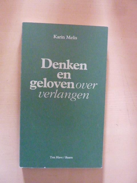 Karin Melis - Denken en geloven over verlangen, Ophalen of Verzenden, Zo goed als nieuw