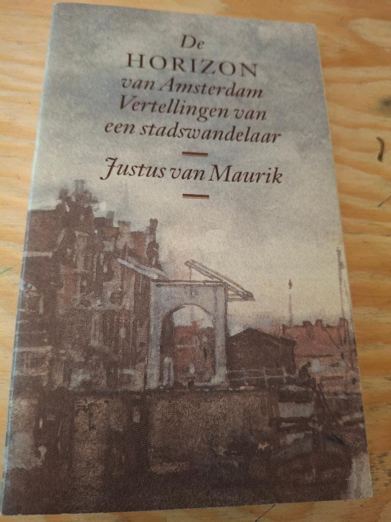 De Horizon van Amsterdam Vertellingen v een stadswandelaar, Boeken, Verzenden, Gelezen, Justus van Maurik, Europa