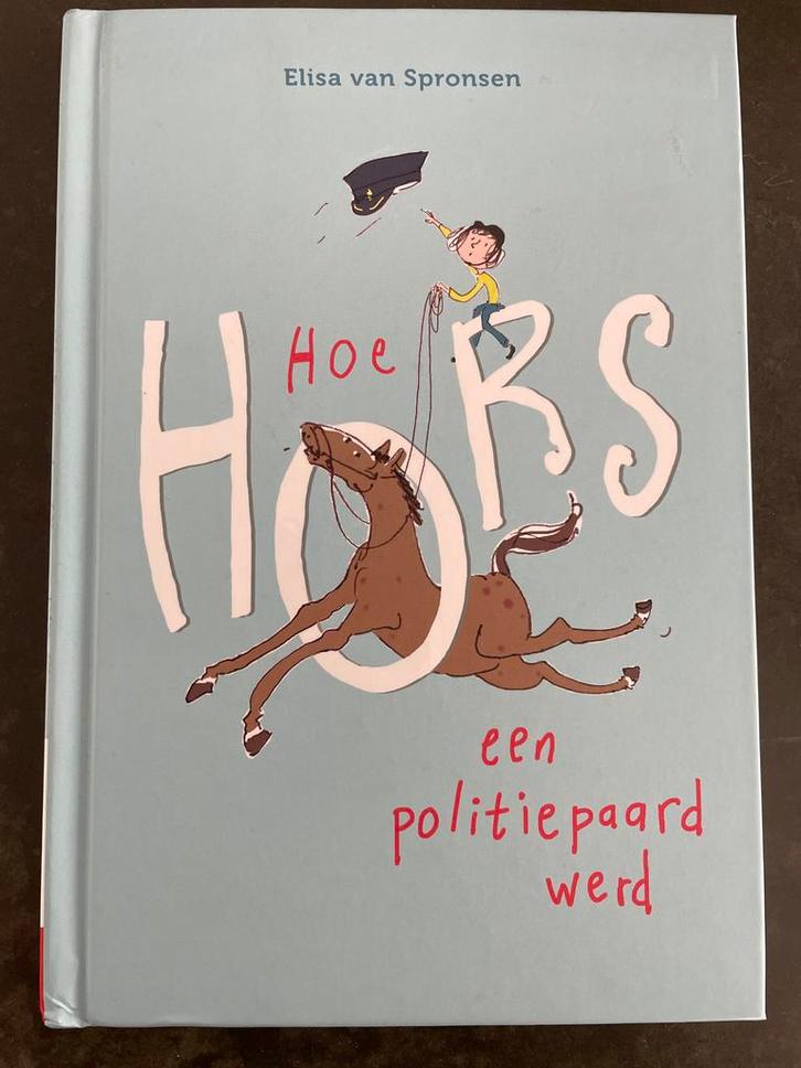 Hoe Hors een politiepaard werd - Elisa van Spronsen, Boeken, Kinderboeken | Jeugd | onder 10 jaar, Nieuw, Fictie algemeen, Ophalen