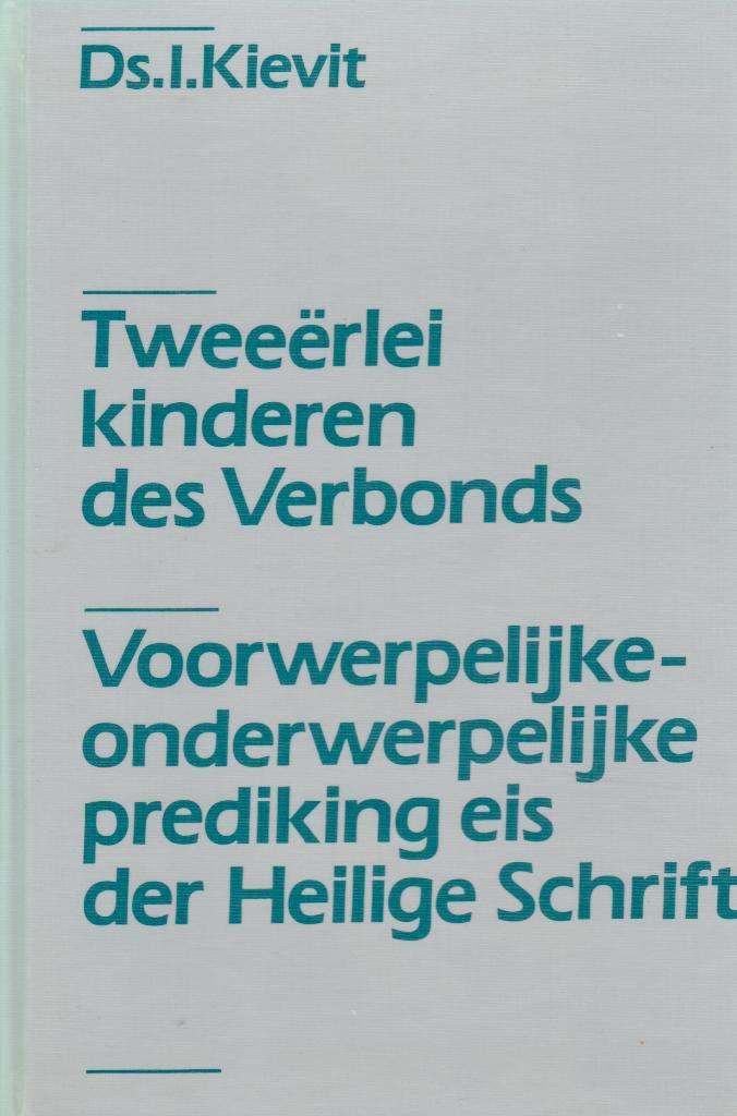 Ds.I.Kievit - Tweeerlei kinderen des Verbonds, Boeken, Godsdienst en Theologie, Gelezen, Ophalen of Verzenden