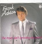 Single Frank Ashton - The roses ain't growing anymore, Gebruikt, 7 inch, Single, Dance