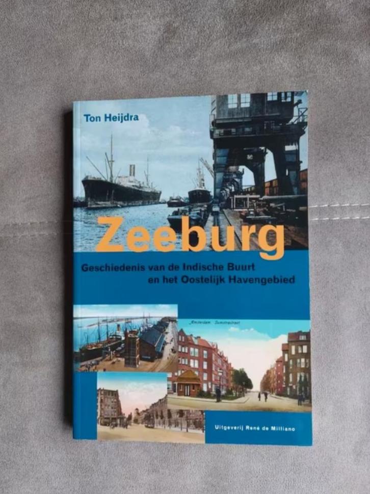 Zeeburg: Geschiedenis van de Indische buurt door T. Heijdra, Boeken, Geschiedenis | Stad en Regio, Zo goed als nieuw, 20e eeuw of later