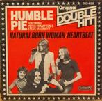 vinyl single Humble Pie - Natural born woman/Heartbeat, 7 inch, Single, Ophalen of Verzenden, Zo goed als nieuw