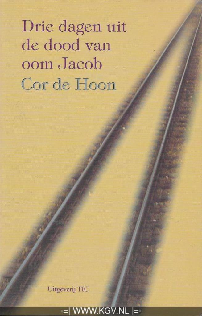 Cor de Hoon - Drie dagen uit de dood van oom Jacob, Boeken, Literatuur, Zo goed als nieuw, Ophalen of Verzenden