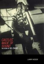 Larry Hicock Castles Made of Sound The Story of Gil Evans, Boeken, Muziek, Artiest, Zo goed als nieuw, Verzenden