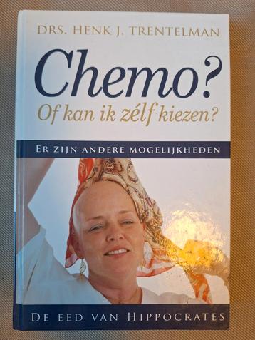 Chemo? Of kan ik zelf kiezen? - Henk J. Trentelman beschikbaar voor biedingen