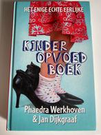 Het enige echte eerlijke kinderopvoedboek, Ophalen of Verzenden, Zo goed als nieuw, Phaedra Werkhoven; Jan Dijkgraaf