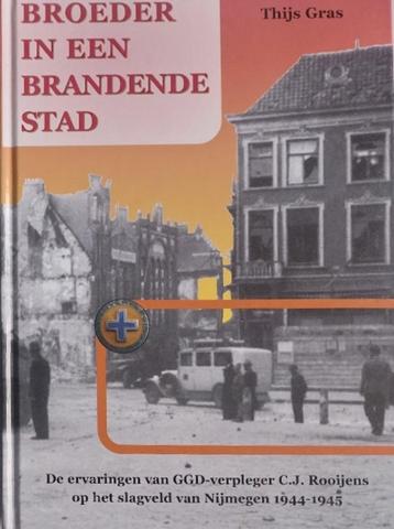 Een GGD-Broeder in de brandende stad Nijmegen1944-1945 beschikbaar voor biedingen
