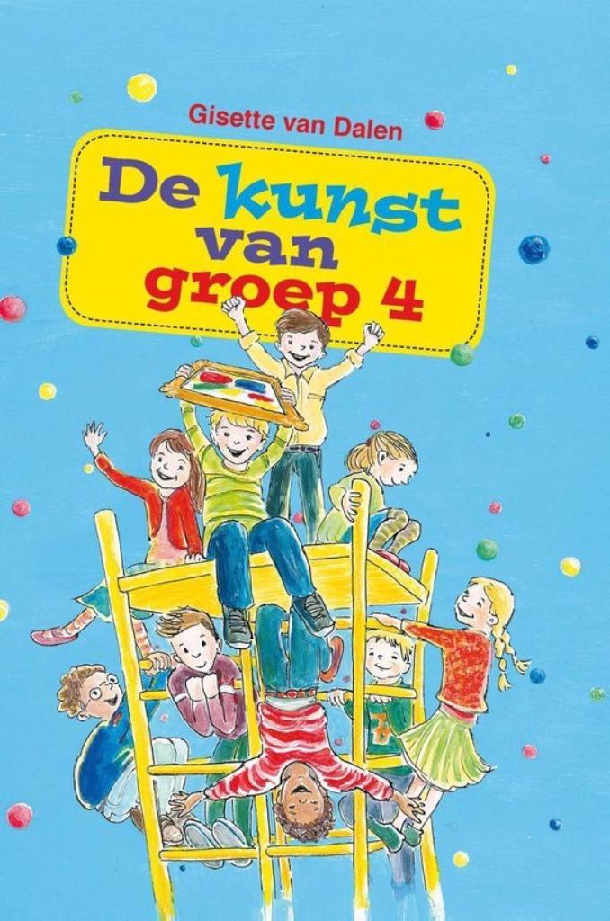 De kunst van groep 4  Gisette van Dalen 9789462784413, Boeken, Kinderboeken | Jeugd | 10 tot 12 jaar, Zo goed als nieuw, Ophalen of Verzenden