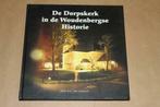 De Dorpskerk in de Woudenbergse Historie !!, Boeken, Geschiedenis | Stad en Regio, Ophalen of Verzenden, Zo goed als nieuw