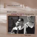 Meer Focus Op Fotografie - Terry Hope BOEK 9789057641558, Ophalen of Verzenden, Zo goed als nieuw, Fotografen, Terry Hope