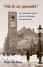 Heb ik dat gemaakt? De vormende jaren van H.P. Berlage, bouw, Ophalen of Verzenden, Nieuw, Architecten