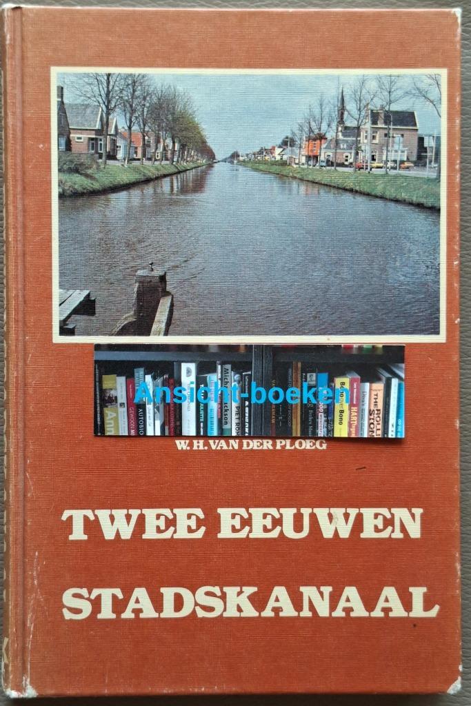 W.H. van der Ploeg; Twee eeuwen Stadskanaal, 1977, Boeken, Geschiedenis | Stad en Regio, Gelezen, 19e eeuw, Ophalen of Verzenden