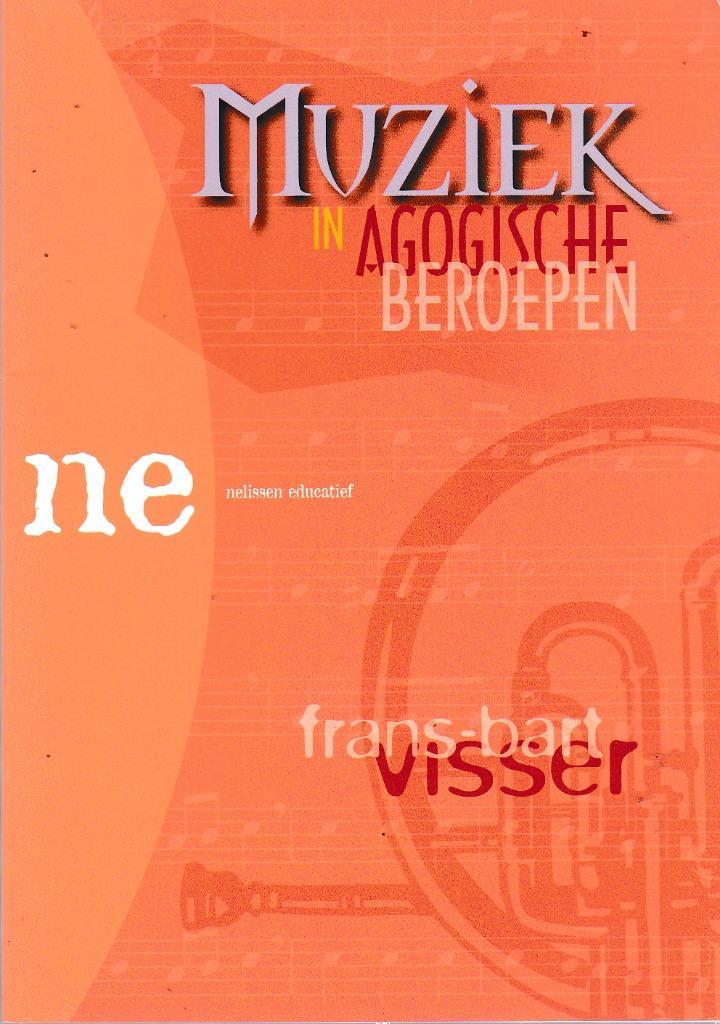 Muziek in Agogische Beroepen Frans Bart Visser ( 6824 ), Muziek en Instrumenten, Bladmuziek, Zo goed als nieuw, Artiest of Componist