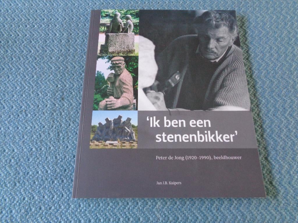 Ik ben een stenenbikker - Peter de Jong 1920 - 1990, Boeken, Kunst en Cultuur | Beeldend, Nieuw, Beeldhouwkunst, Ophalen of Verzenden