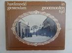 Hardinxveld-Giessendam in grootmoeders tijd, Boeken, Ophalen of Verzenden, 20e eeuw of later, Gelezen, Meerdere auteurs