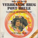 Cynthia Clay **Lonely Without You** Verbrande Brug, Gebruikt, Filmmuziek en Soundtracks, 7 inch, Single
