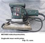 Vlakschuurmachine Metabo, 15,- euro., Ophalen of Verzenden, Gebruikt, Minder dan 600 watt, Vlakschuurmachine
