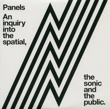 Panels An Inquiry Into The Spatial, The Sonic And The Public beschikbaar voor biedingen