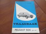 Vraagbaak Peugeot 504 benzine, 504 Ti, 504 Break 1974-1977, Ophalen of Verzenden