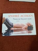 Noem me bij jouw naam - André Aciman, Ophalen of Verzenden, Zo goed als nieuw, André Aciman, Nederland