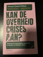 Herman Tjeenk Willink - Kan de overheid crises aan?, Maatschappij en Samenleving, Ophalen of Verzenden, Zo goed als nieuw, Nederland
