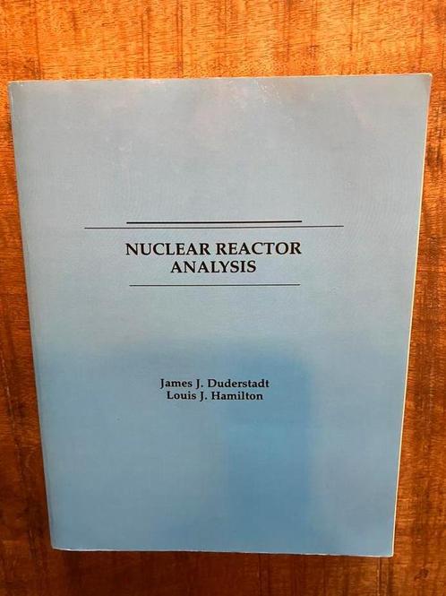 Nuclear reactor analyses - James Duderstadt, Boeken, Studieboeken en Cursussen, Zo goed als nieuw, WO, Beta, Ophalen of Verzenden