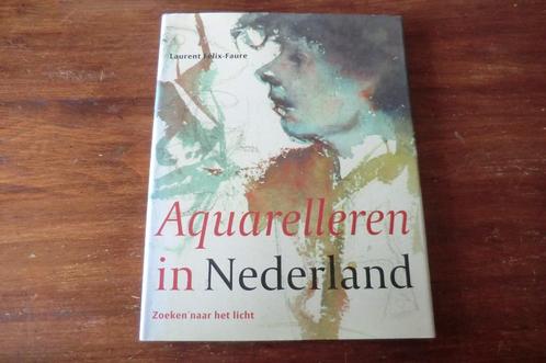 boek - Aquarelleren in Nederland - Laurent Félix-Faure, Boeken, Hobby en Vrije tijd, Gelezen, Tekenen en Schilderen, Ophalen of Verzenden