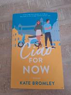 Kate Bromley - Ciao for now (Nederlandstalig), Ophalen of Verzenden, Gelezen, Kate Bromley