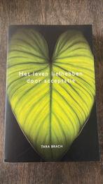 Tara Brach - Het leven liefhebben door acceptatie, Tara Brach, Ophalen of Verzenden, Ontwikkelingspsychologie, Zo goed als nieuw