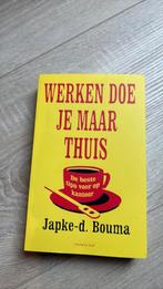 Japke-D. Bouma - Werken doe je maar thuis, Ophalen of Verzenden, Zo goed als nieuw, Japke-D. Bouma